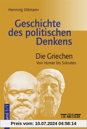 Geschichte des politischen Denkens. Die Griechen. Band 1/1. Von Homer bis Sokrates.